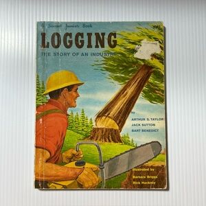 Logging The Story of Industry Sunset Jr Book VTG PB Taylor Sutton 1962 1st Ed Pr